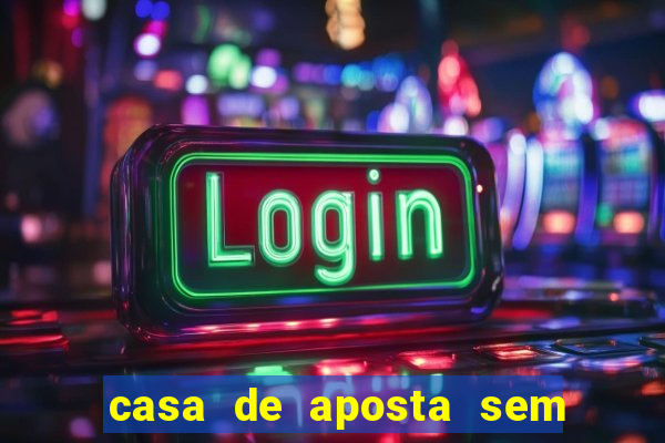 casa de aposta sem limite de saque